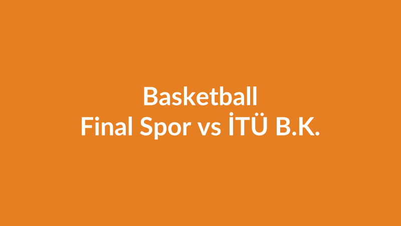 Final Spor vs İTÜ B.K.