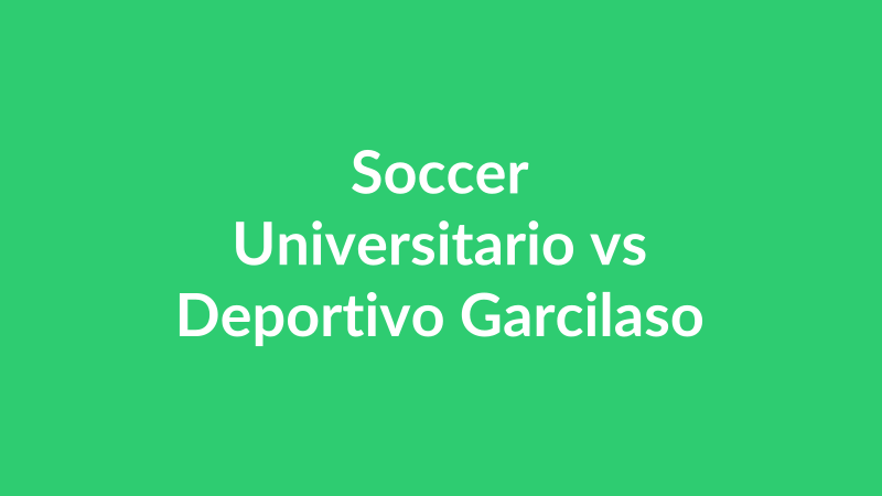 Universitario vs Deportivo Garcilaso