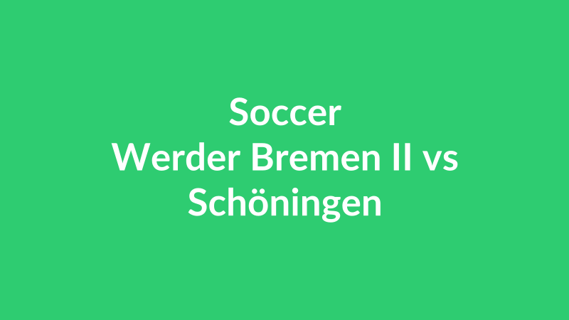 Werder Bremen II vs Schöningen