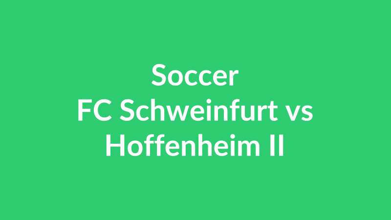 FC Schweinfurt vs Hoffenheim II