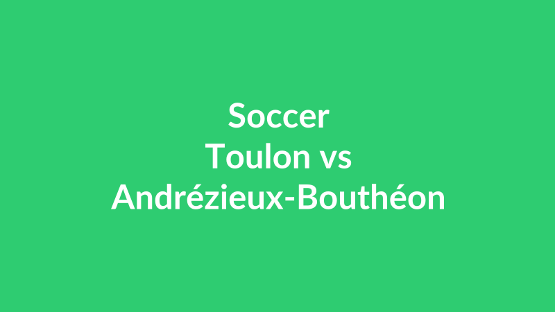 Toulon vs Andrézieux-Bouthéon