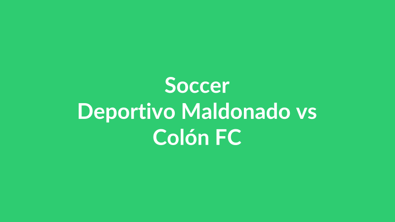 Deportivo Maldonado vs Colón FC