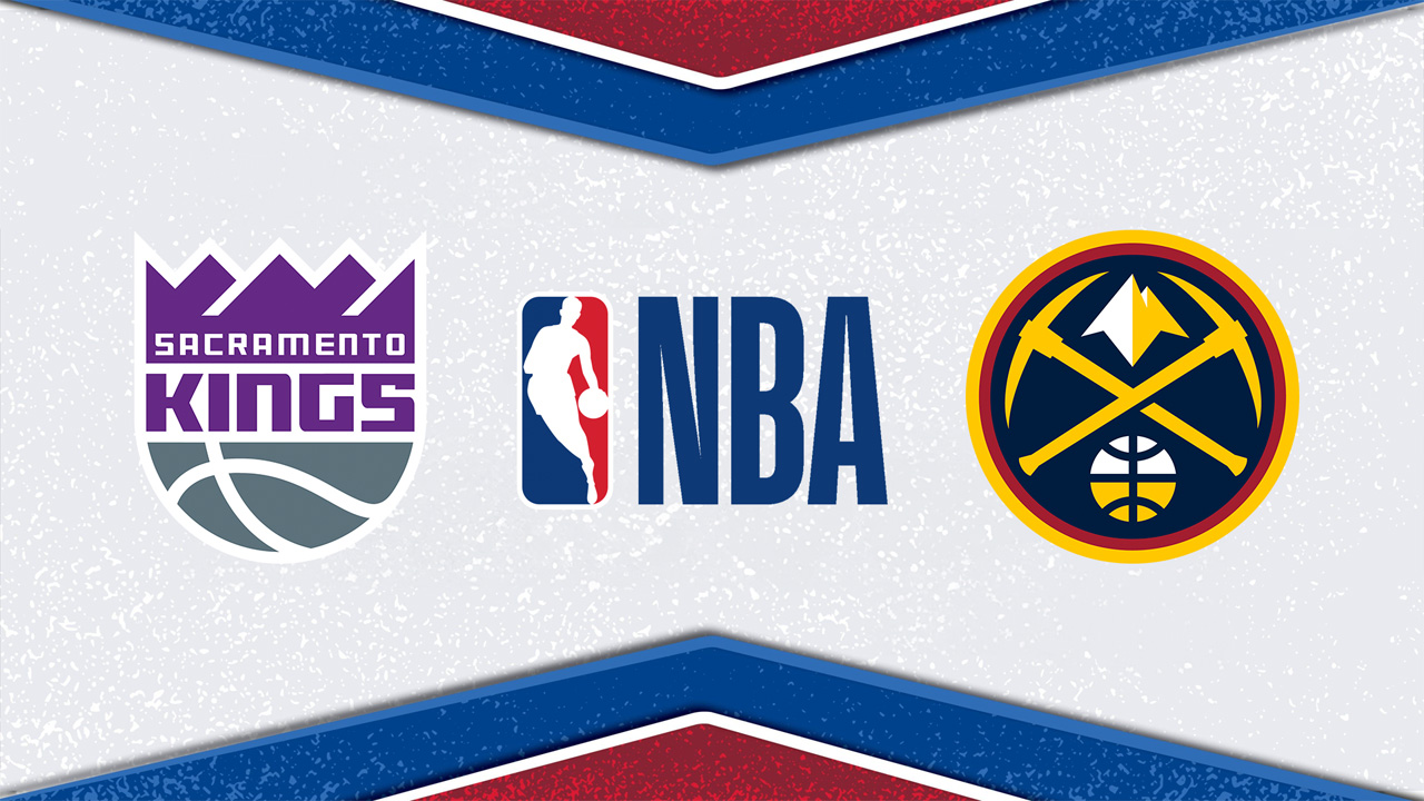 Sacramento Kings vs Denver Nuggets