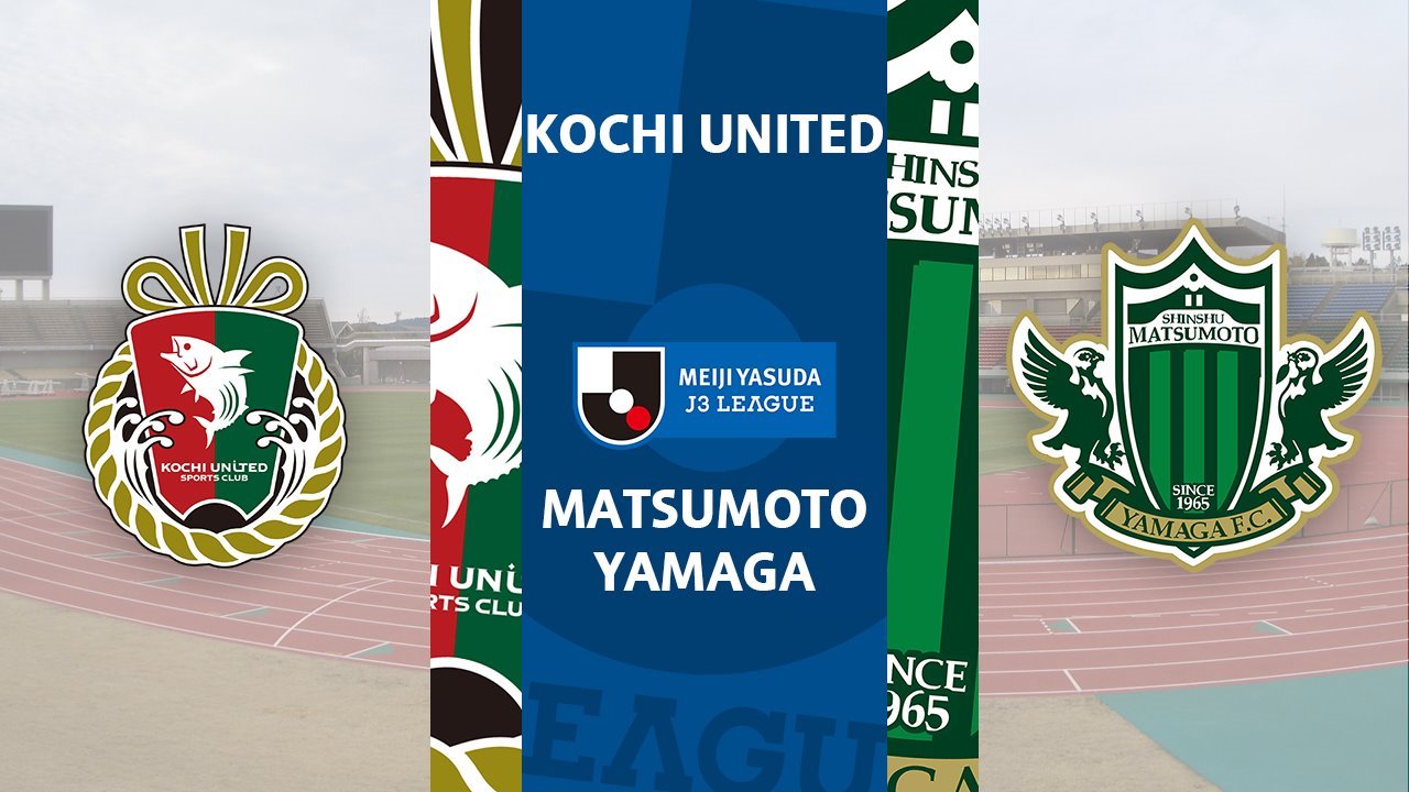 Kochi United vs Matsumoto Yamaga