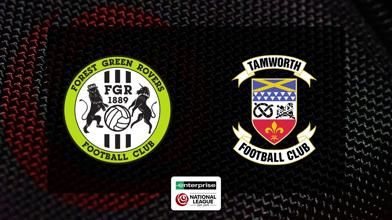 Forest Green Rovers vs Tamworth