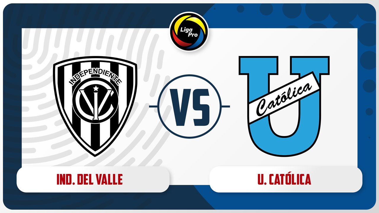 Independiente del Valle vs Universidad Católica del Ecuador