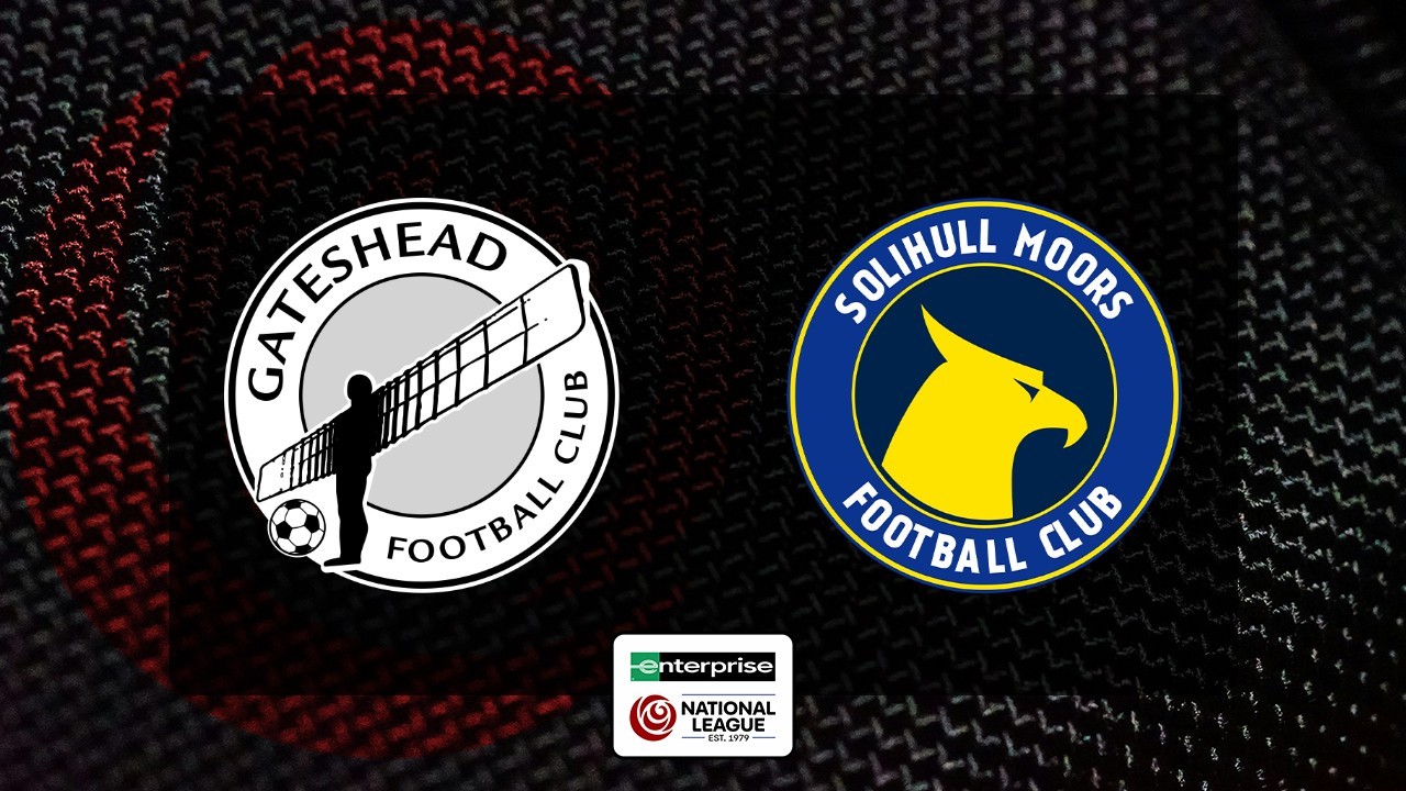 Gateshead vs Solihull Moors