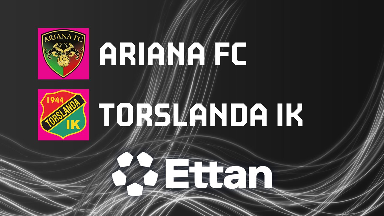 Ariana vs Torslanda