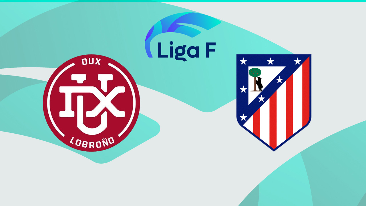 DUX Logroño vs Atlético Madrid Femenino